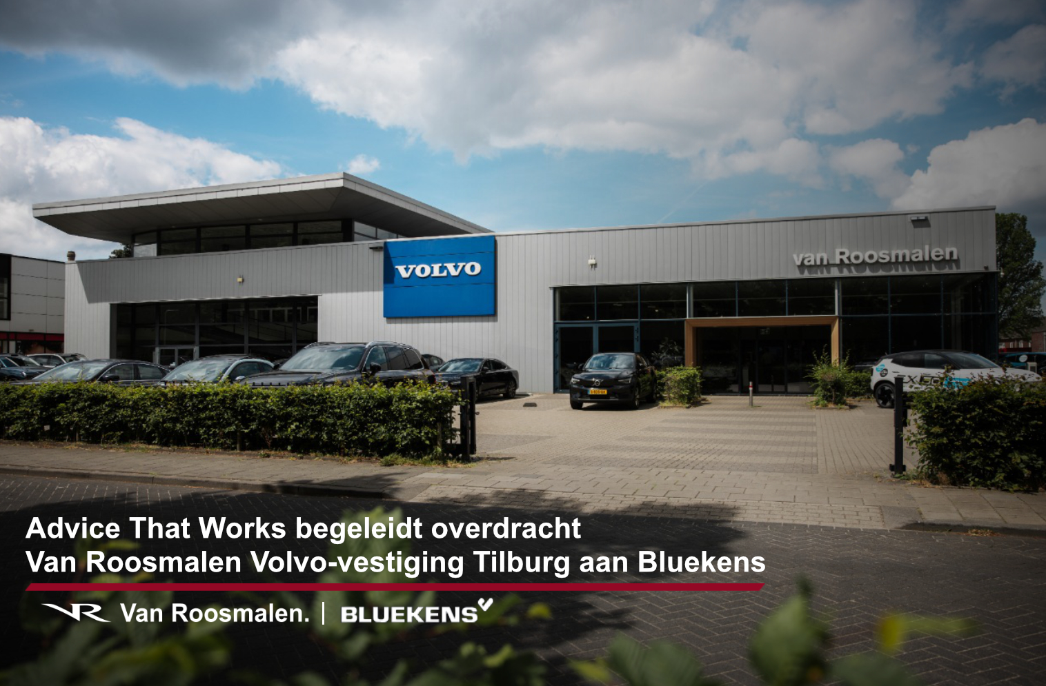  Advice That Works begeleidt succesvolle overdracht Van Roosmalen Volvo-vestiging Tilburg aan Bluekens